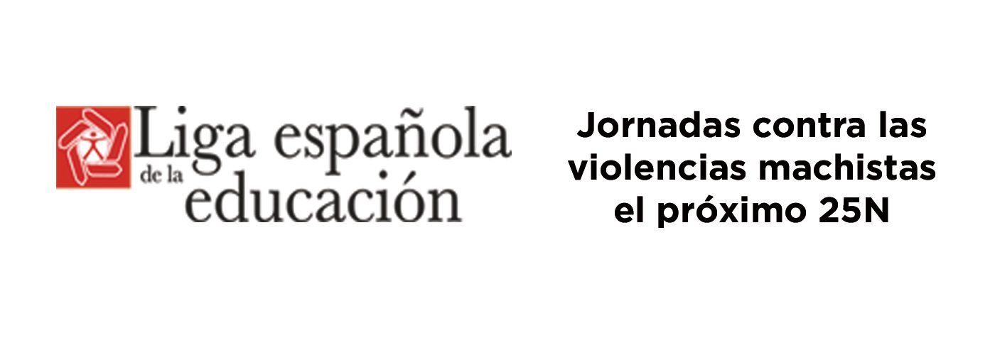 Liga Española de la Educación y la Cultura Popular organiza Jornadas contra las violencias machistas el próximo 25N - Plataforma ONG de Acción Social